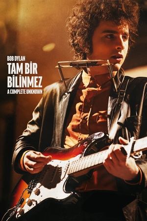 Bob Dylan: Tam Bir Bilinmez - A Complete Unknown