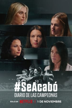 It's All Over: The Kiss That Changed Spanish Football - #SeAcabó: Diario de las campeonas