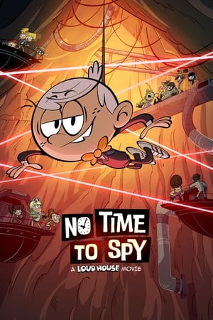 Gürültü Ailesi: Casuslar İş Başında - No Time to Spy: A Loud House Movie