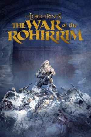 Yüzüklerin Efendisi: Rohirrim'in Savaşı - The Lord of the Rings: The War of the Rohirrim